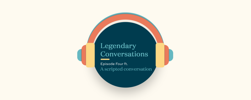 Legendary conversations episode four 