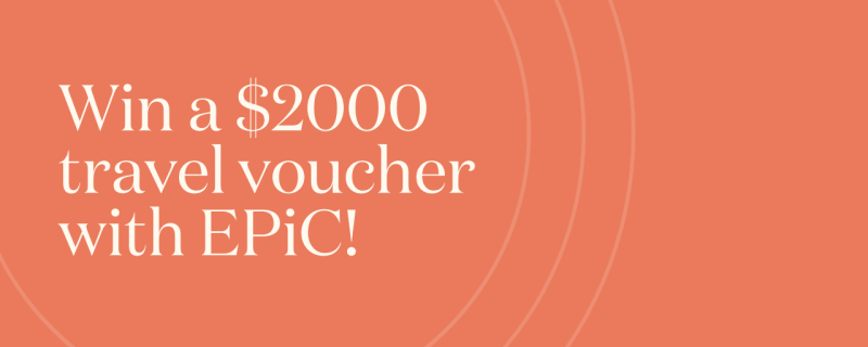 Win a $2000 travel voucher with EPiC!