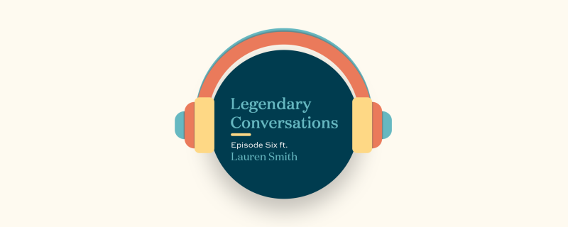 Legendary Conversations Episode Six