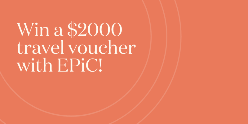 Win a $2000 travel voucher with EPiC!